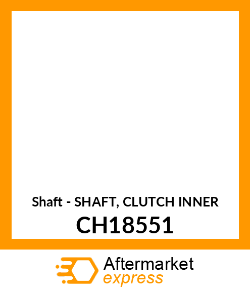 Shaft - SHAFT, CLUTCH INNER CH18551