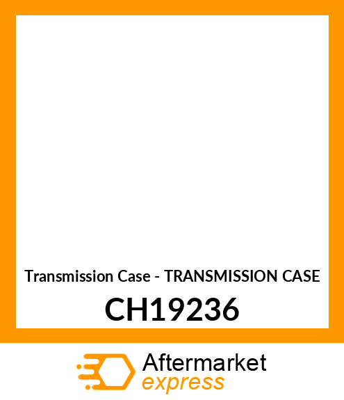 Transmission Case - TRANSMISSION CASE CH19236