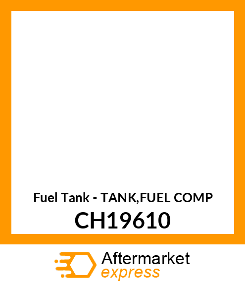 Fuel Tank - TANK,FUEL COMP CH19610