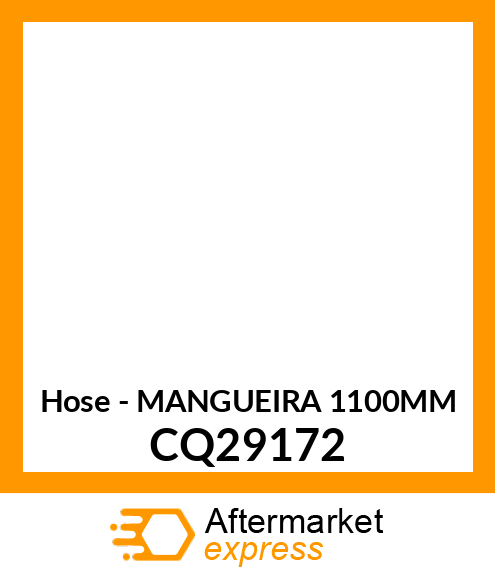 Hose - MANGUEIRA 1100MM CQ29172