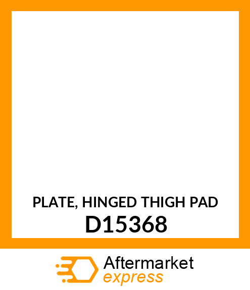 PLATE, HINGED THIGH PAD D15368