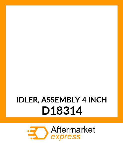 IDLER, ASSEMBLY 4 INCH D18314