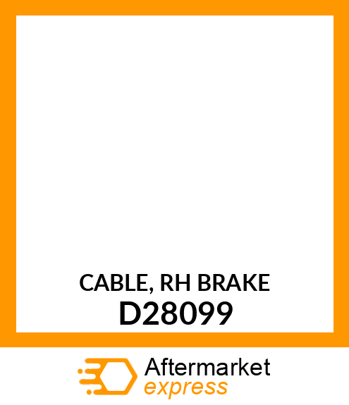 CABLE, RH BRAKE D28099