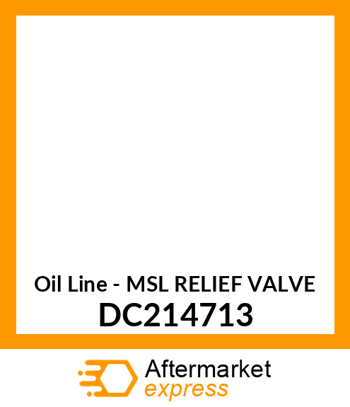 Oil Line - MSL RELIEF VALVE DC214713