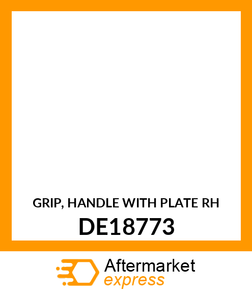 GRIP, HANDLE WITH PLATE RH DE18773