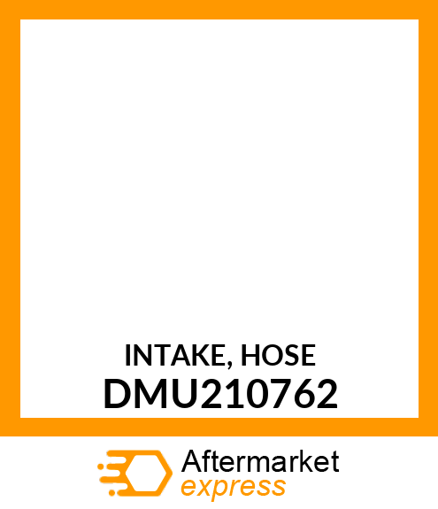 INTAKE, HOSE DMU210762