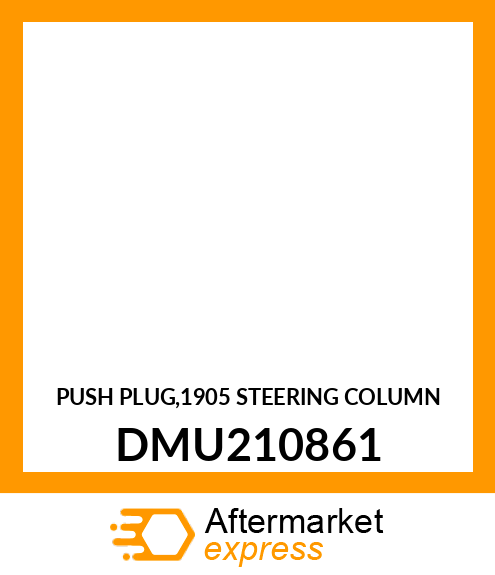 PUSH PLUG,1905 STEERING COLUMN DMU210861