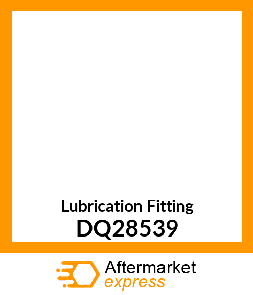 Lubrication Fitting DQ28539