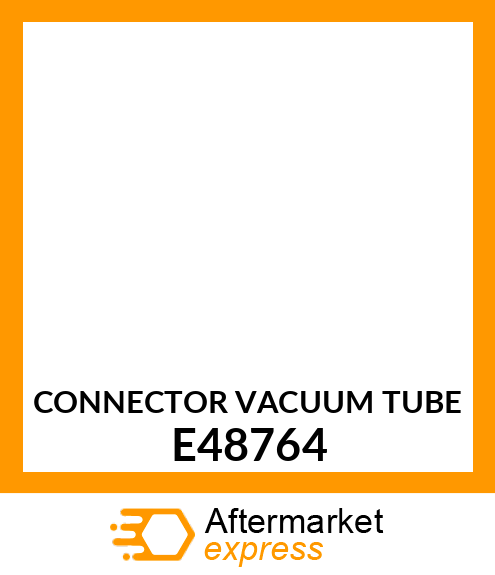 CONNECTOR VACUUM TUBE E48764