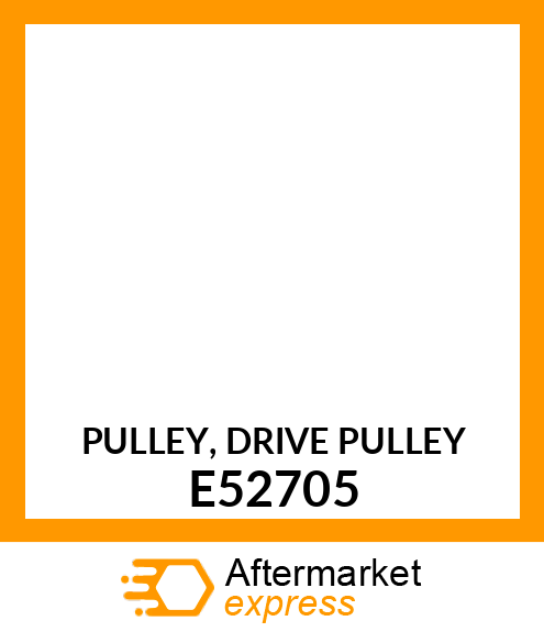 PULLEY, DRIVE PULLEY E52705
