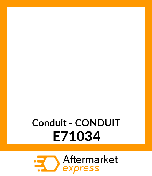 Conduit - CONDUIT E71034