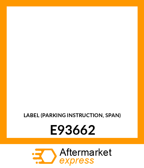 LABEL (PARKING INSTRUCTION, SPAN) E93662