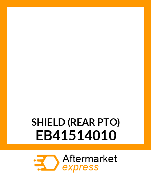 SHIELD (REAR PTO) EB41514010