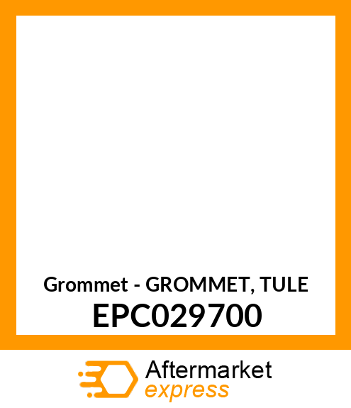 Grommet - GROMMET, TULE EPC029700