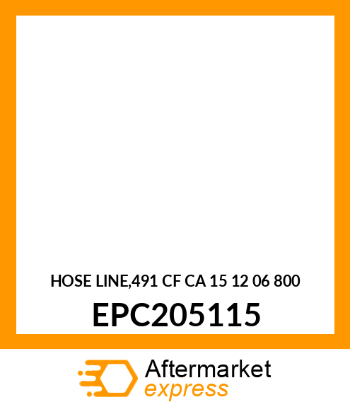 HOSE LINE,491 CF CA 15 12 06 800 EPC205115