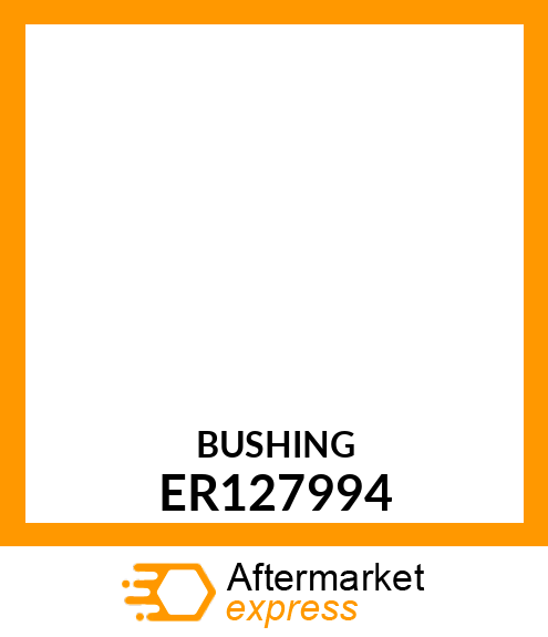 BUSHING ER127994