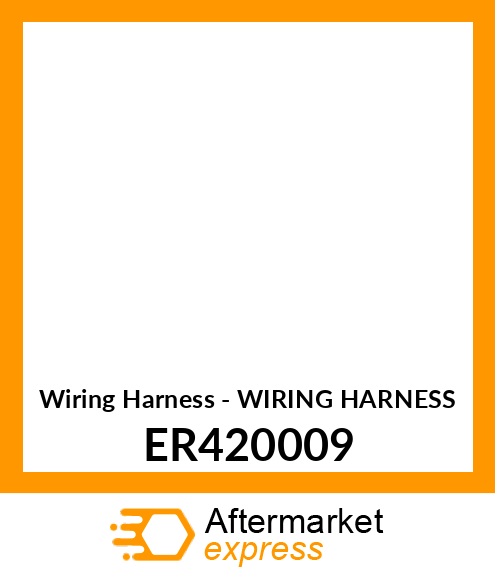 Wiring Harness - WIRING HARNESS ER420009