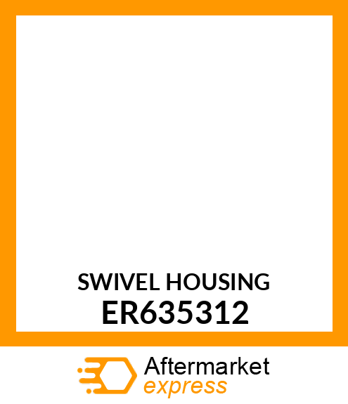 SWIVEL HOUSING ER635312