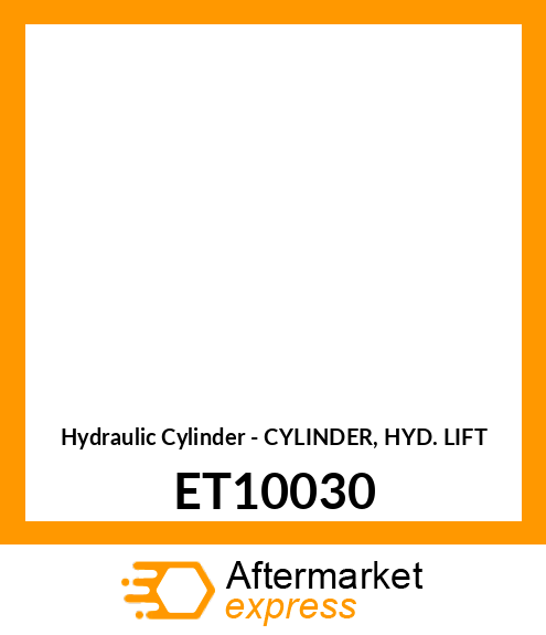 Hydraulic Cylinder - CYLINDER, HYD. LIFT ET10030