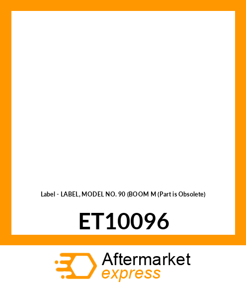 Label - LABEL, MODEL NO. 90 (BOOM M (Part is Obsolete) ET10096