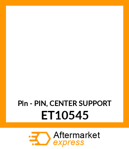 Pin - PIN, CENTER SUPPORT ET10545