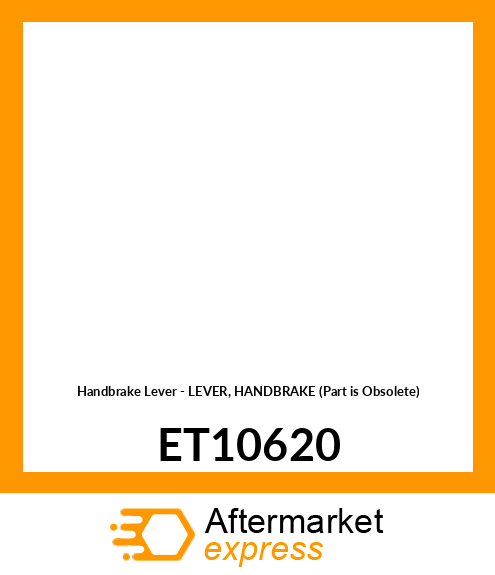 Handbrake Lever - LEVER, HANDBRAKE (Part is Obsolete) ET10620