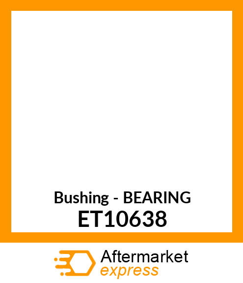 Bushing - BEARING ET10638