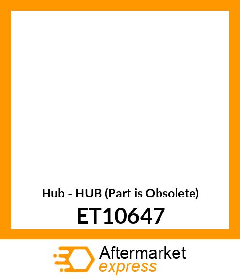 Hub - HUB (Part is Obsolete) ET10647