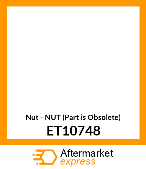 Nut - NUT (Part is Obsolete) ET10748