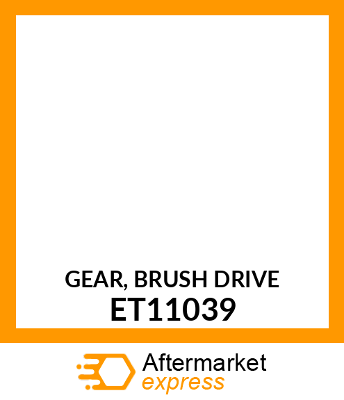 GEAR, BRUSH DRIVE ET11039