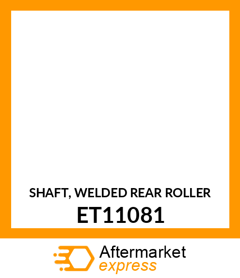 SHAFT, WELDED REAR ROLLER ET11081