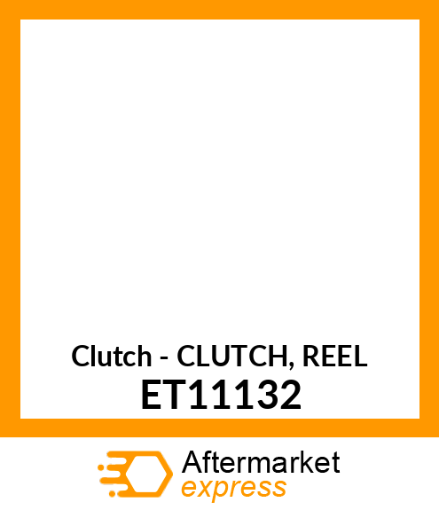 Clutch - CLUTCH, REEL ET11132