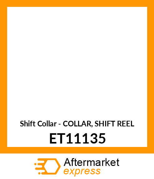 Shift Collar - COLLAR, SHIFT REEL ET11135