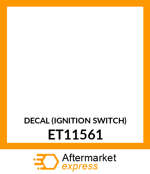 DECAL (IGNITION SWITCH) ET11561