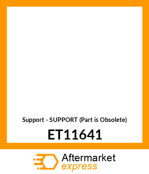 Support - SUPPORT (Part is Obsolete) ET11641
