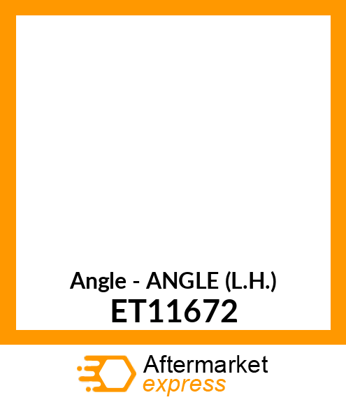 Angle - ANGLE (L.H.) ET11672