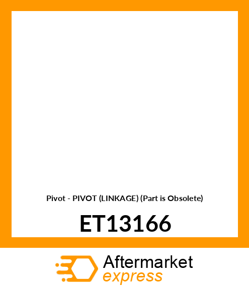 Pivot - PIVOT (LINKAGE) (Part is Obsolete) ET13166