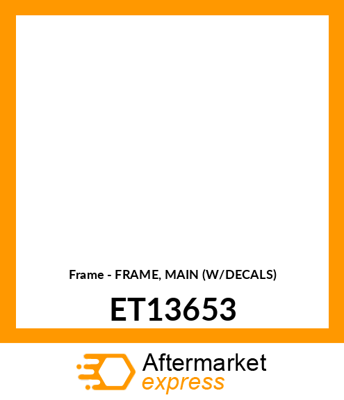 Frame - FRAME, MAIN (W/DECALS) ET13653