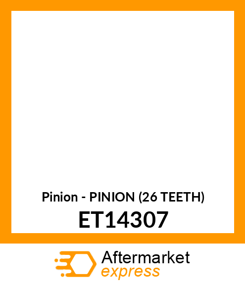 Pinion - PINION (26 TEETH) ET14307