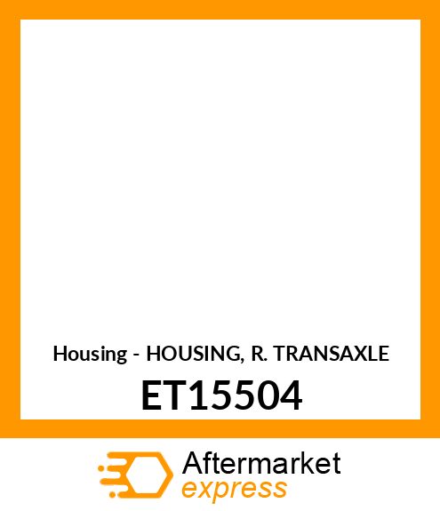 Housing - HOUSING, R. TRANSAXLE ET15504