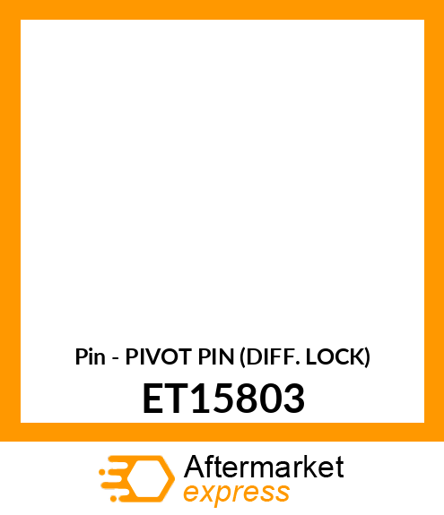Pin - PIVOT PIN (DIFF. LOCK) ET15803