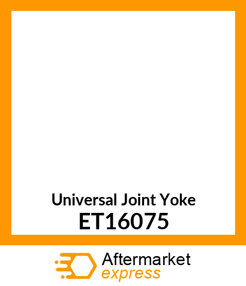 Universal Joint Yoke ET16075