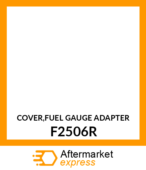 COVER,FUEL GAUGE ADAPTER F2506R