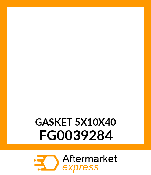 GASKET 5X10X40 FG0039284