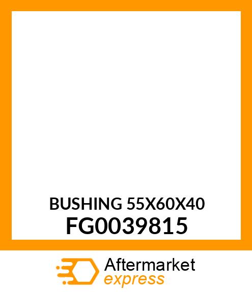 BUSHING 55X60X40 FG0039815