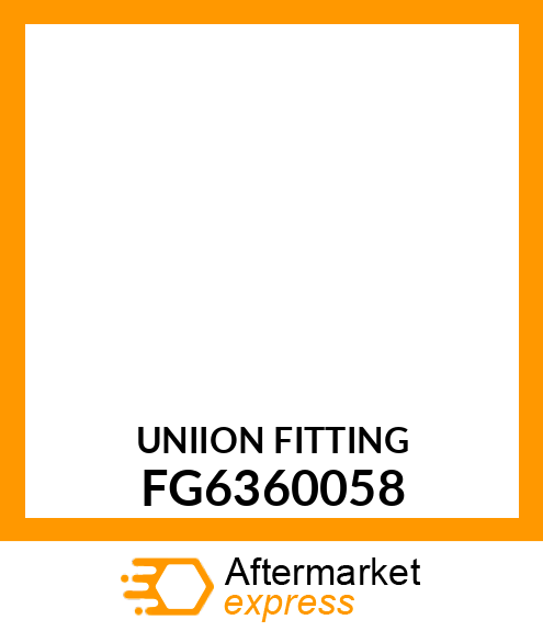 UNIION FITTING FG6360058