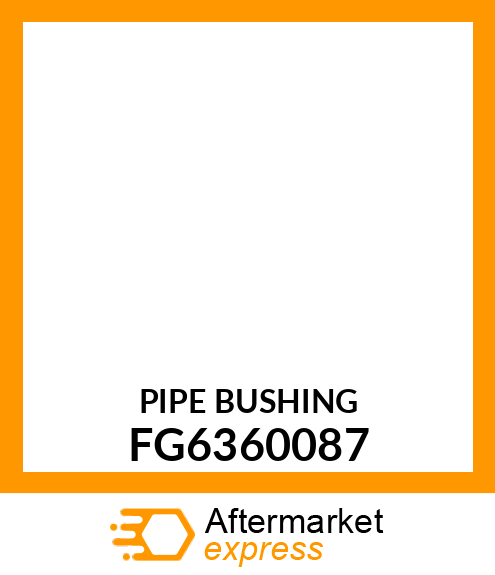 PIPE BUSHING FG6360087