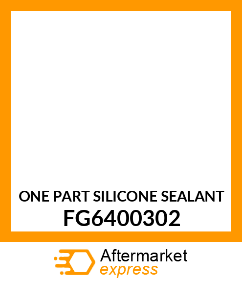 ONE PART SILICONE SEALANT FG6400302