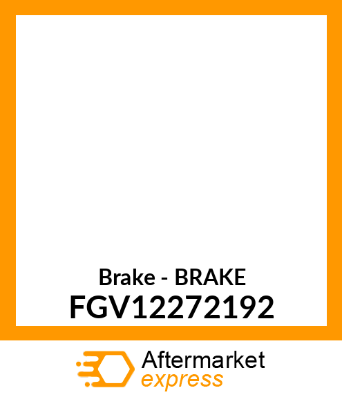 Brake - BRAKE FGV12272192