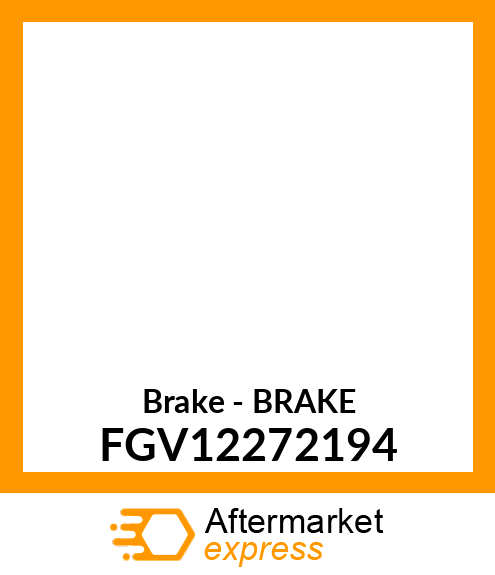 Brake - BRAKE FGV12272194